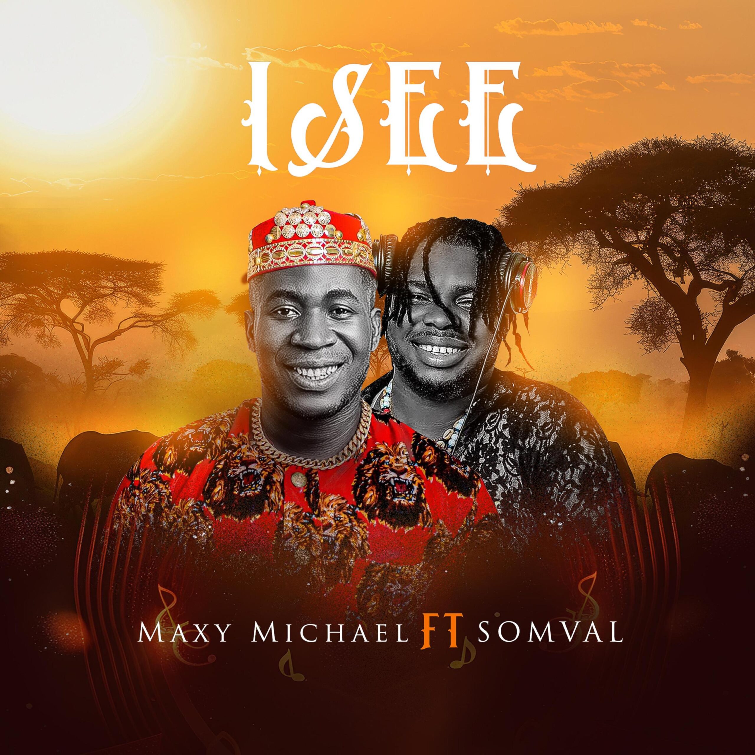 Maxy Michael – Isee Ft Somval