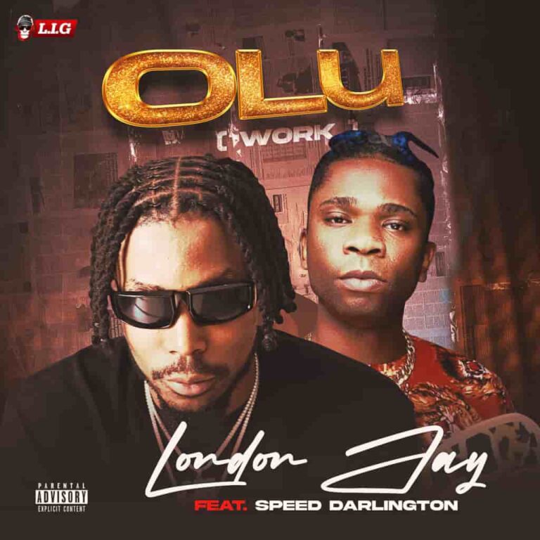 London Jay – Olu ft. Speed Darlington