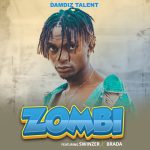 Damdiz Talent - ZOMBI ft. Swinzer, Brada