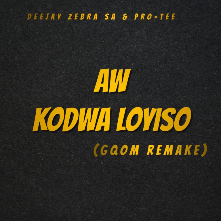 Deejay Zebra SA - Aw Kodwa Loyiso (Gqom Remake) Ft. Pro-Tee