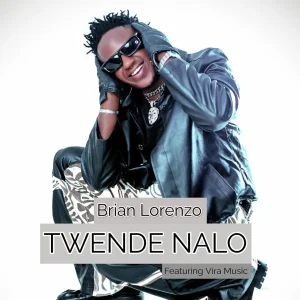 Brian Lorenzo – TWENDE NALO Ft. Vira Music