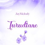 Jay Melody - Turudiane