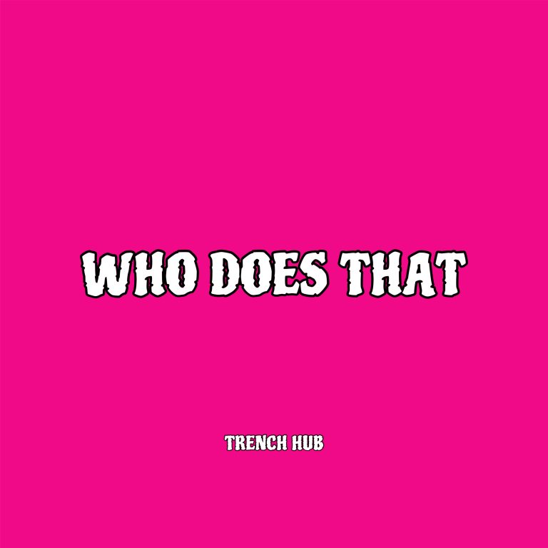 Trench Hub – Who Does That