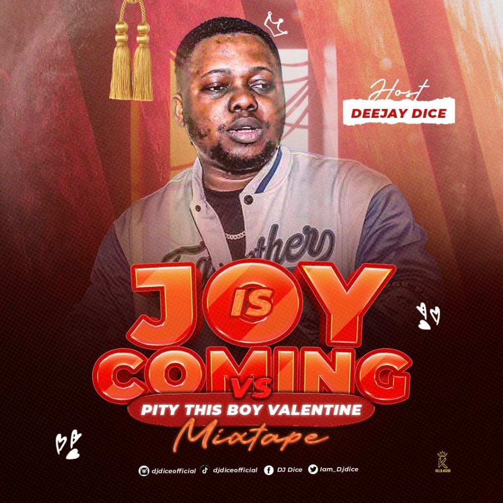 DJ Dice – Joy Is Coming Vs Pity This Boy Valentine’s Mixtape