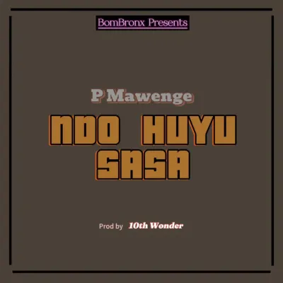 P Mawenge - Ndo Huyu Sasa