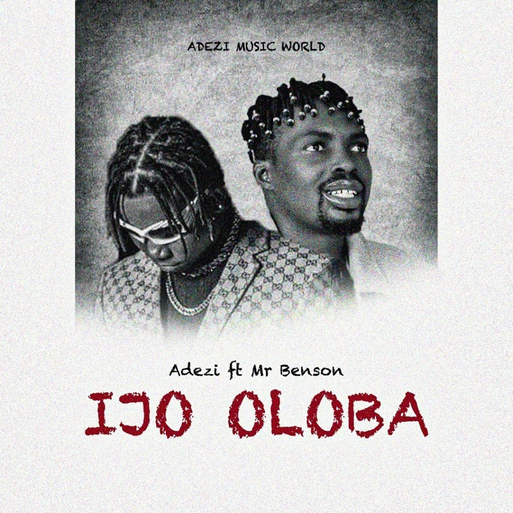 Adezi - Ijo Oloba Ft. Mr Benson