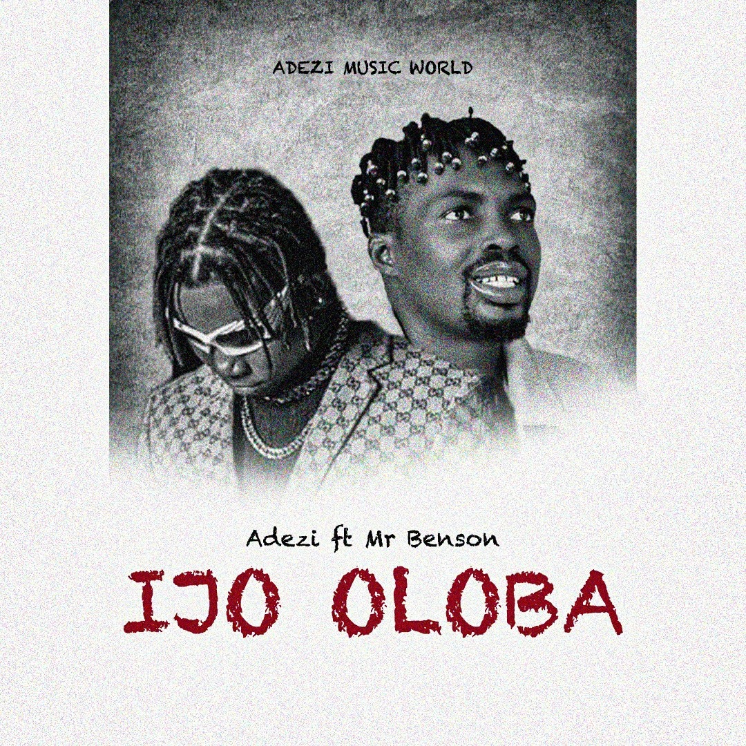 Adezi - Ijo Oloba Ft. Mr Benson