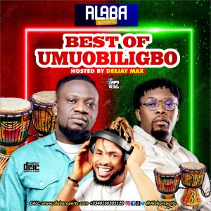 Alabareports – Best Of Umu Obiligbo Mixtape Ft. DJ Max AKA King Of DJS