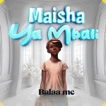 Balaa mc - Maisha Ya Mbali