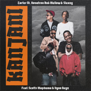 Carter IV – Kanjani Ft. Novatron, Mellow, Sleazy, Vyno Keyz & Scotts Maphuma