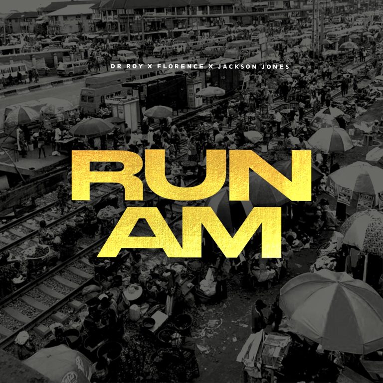 Dr Roy – Run Am Ft. Florence & Jackson Jones