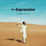 Moses Bliss – The Expression Album
