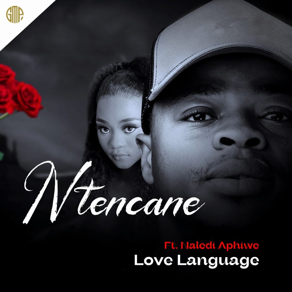 Ntencane - LOVE LANGUAGE Ft. Naledi Aphiwe