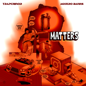 TrapChinor – Matters Ft. Aguero Banks