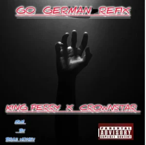 Crownstar – Go German Refix Ft. King Perry