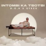 Disciples Of House (D.O.H) – Intombi Katsotsi Ft. Sykes