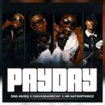 DnA MusiQ – Pay Day Ft. SjavasDaDeejay & Mr Nation Thingz