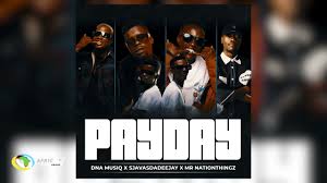 DnA MusiQ – Pay Day Ft. SjavasDaDeejay & Mr Nation Thingz
