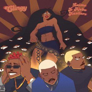 Laime - Clingy Ft. Ajebo Hustlers