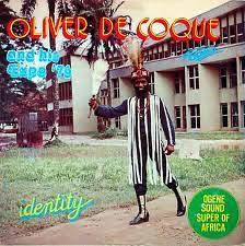 Oliver De Coque – Identity Ft. His Expo ’76 Ogene Sound Super of Africa
