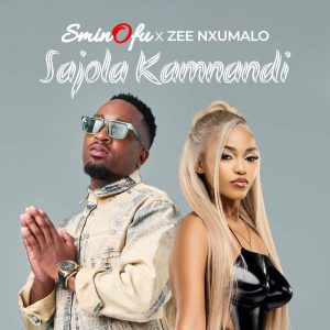 Sminofu – Sajola Kamnandi Ft. Zee Nxumalo