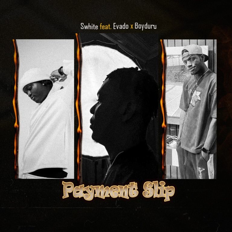Swhite – Payment Slip Ft. Evado & BoyDuru