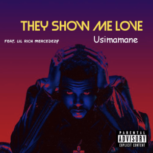 Usimamane - They Show Me Love Ft. Lil Rich Mercedezy