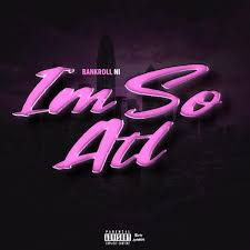Bankrollni – I’m So ATL
