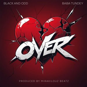 Black and Odd – Over Ft. Baba Tundey