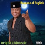 Bright Chimezie – Because of English