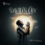 Ebuka Songs – DAVID'S CRY (Only Jesus can save)