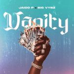 Jaido P – Vanity Ft. Big Vybz