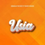 Mmanja The Boy - USIA Ft. Mudy Msanii