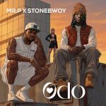 Mr P - Odo Ft. Stonebwoy