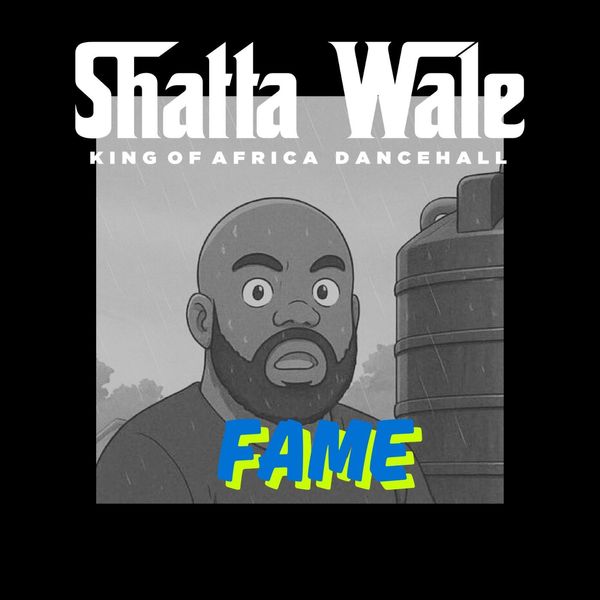 SHATTA WALE – Fame