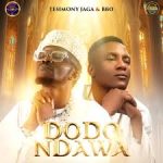 Testimony Jaga - Dodo Ndawa Ft. BBO