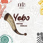 Vestine – YEBO (Nitawale) Ft Dorcas