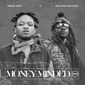 18000boy – MONEY MINDED Ft. Aguero Banks