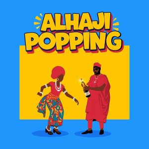 Arathejay – Alhaji Popping