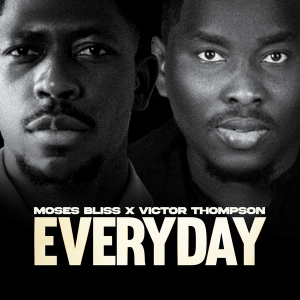 Moses Bliss – Everyday Ft. Victor Thompson