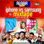 Alabareports Promotions - IPhone Vs Samsung Mixtape Ft. DJ Max