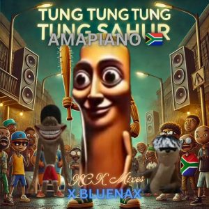 Bluenax – Tung Tung Sahur Amapiano Ft. KCK Mixes