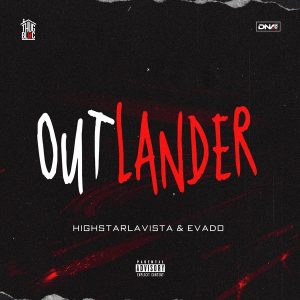Highstarlavista – Outlander Ft. Evado