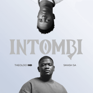 TheologyHD – Intombi Ft. Smash SA