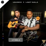 Unjoko – Uyisela Remix Ft. Limit Nala