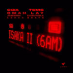 Ciza – Isaka II (6am) Ft. Tems & Omah Lay