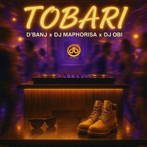 D'banj – Tobari Ft. DJ Maphorisa & DJ Obi