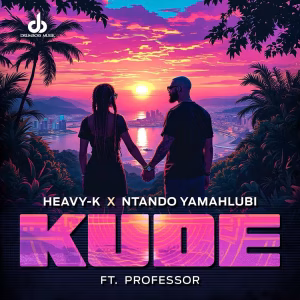 Heavy-K – Kude Ft. Ntando Yamahlubi & Professor