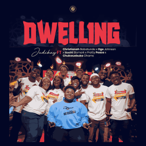 Judikay – Dwelling Ft. Christianah Babatunde, Oge Johnson, Izuchi Bismark, Pretty Peace & Chukwuebuka Ohams