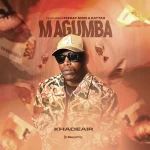 Khadeair – Magumba Ft. Peekay Mzee & Kaytah